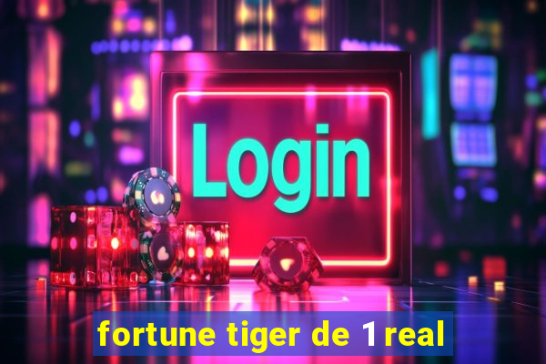 fortune tiger de 1 real